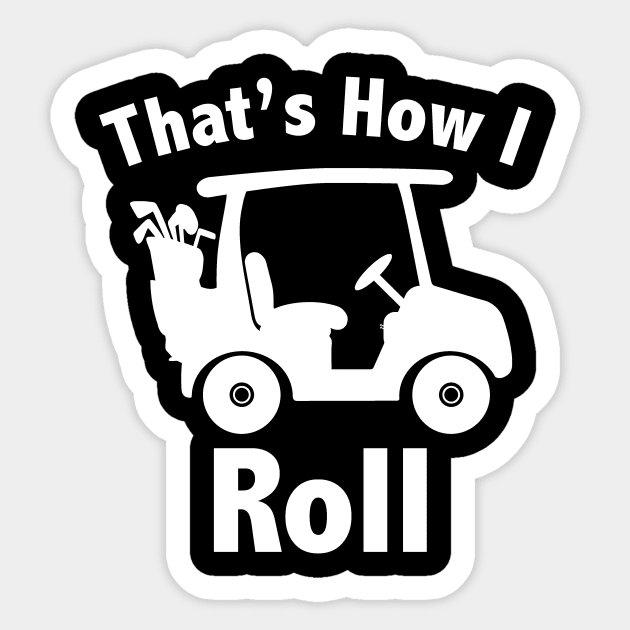 That's How I Roll Golf Sticker by KevinWillms1